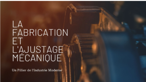 La Fabrication et l&rsquo;Ajustage Mécanique : Un Pillier de l&rsquo;Industrie Moderne