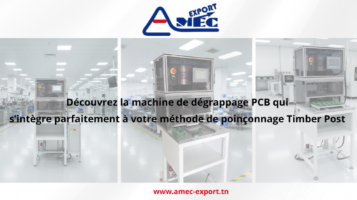 Plus de précision, moins de stress mécanique : la machine de dégrappage PCB idéale pour votre méthode de poinçonnage Timber Post